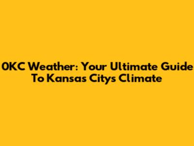 0KC Weather: Your Ultimate Guide To Kansas City's Climate