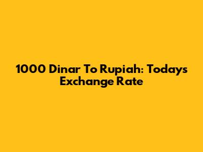 1000 Dinar To Rupiah: Today's Exchange Rate