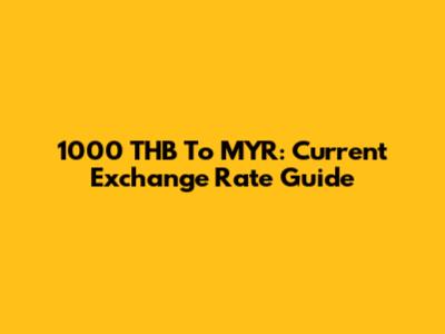 1000 THB To MYR: Current Exchange Rate Guide
