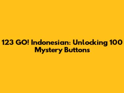 123 GO! Indonesian: Unlocking 100 Mystery Buttons