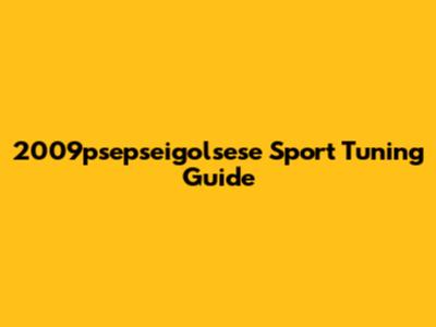 2009psepseigolsese Sport Tuning Guide