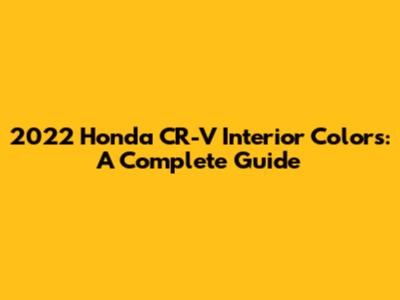 2022 Honda CR-V Interior Colors: A Complete Guide