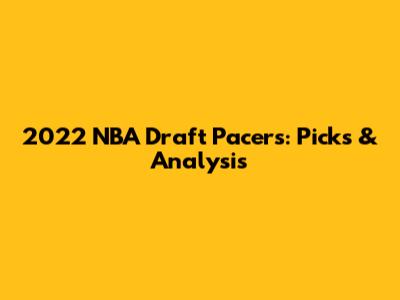 2022 NBA Draft Pacers: Picks & Analysis
