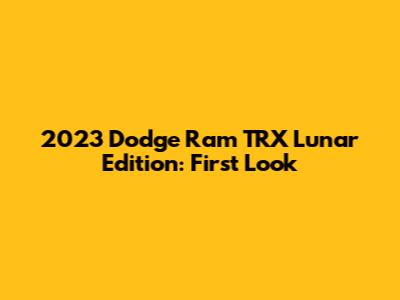 2023 Dodge Ram TRX Lunar Edition: First Look