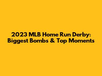 2023 MLB Home Run Derby: Biggest Bombs & Top Moments