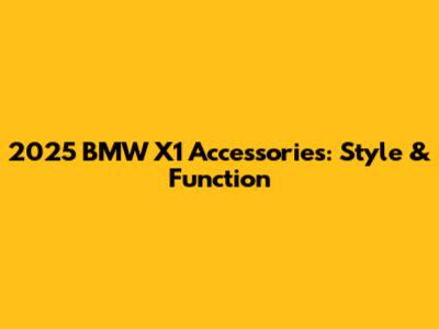 2025 BMW X1 Accessories: Style & Function
