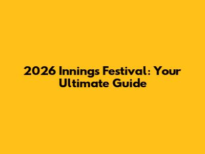 2026 Innings Festival: Your Ultimate Guide