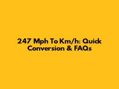 247 Mph To Km/h: Quick Conversion & FAQs