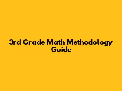 3rd Grade Math Methodology Guide