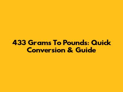 433 Grams To Pounds: Quick Conversion & Guide