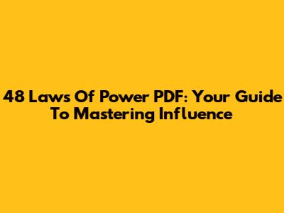 48 Laws Of Power PDF: Your Guide To Mastering Influence