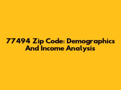 77494 Zip Code: Demographics And Income Analysis