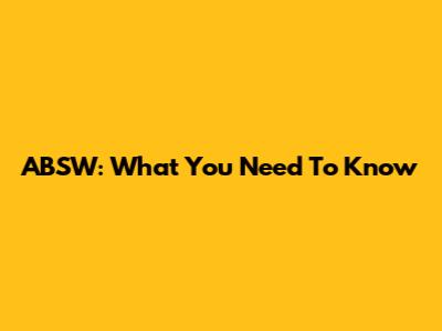 ABSW: What You Need To Know