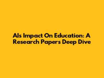 AI's Impact On Education: A Research Paper's Deep Dive