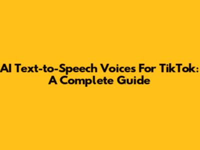AI Text-to-Speech Voices For TikTok: A Complete Guide