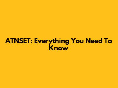 ATNSET: Everything You Need To Know