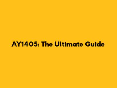 AY1405: The Ultimate Guide