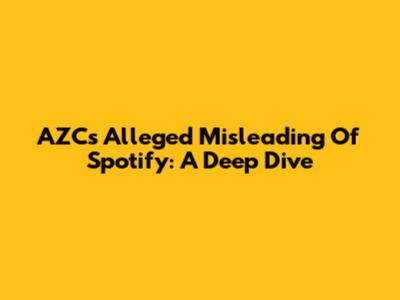 AZC's Alleged Misleading Of Spotify: A Deep Dive