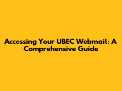 Accessing Your UBEC Webmail: A Comprehensive Guide