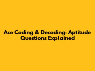 Ace Coding & Decoding: Aptitude Questions Explained