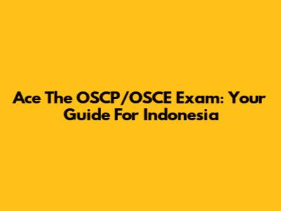 Ace The OSCP/OSCE Exam: Your Guide For Indonesia