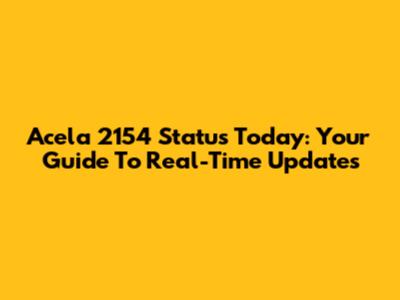 Acela 2154 Status Today: Your Guide To Real-Time Updates