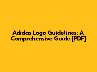 Adidas Logo Guidelines: A Comprehensive Guide [PDF]