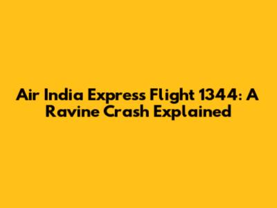 Air India Express Flight 1344: A Ravine Crash Explained