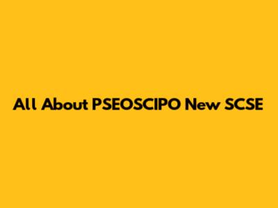 All About PSEOSCIPO New SCSE