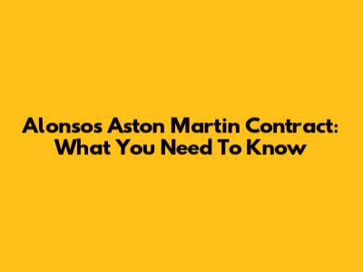 Alonso's Aston Martin Contract: What You Need To Know