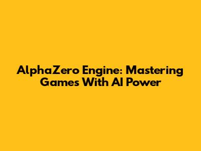 AlphaZero Engine: Mastering Games With AI Power