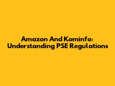 Amazon And Kominfo: Understanding PSE Regulations
