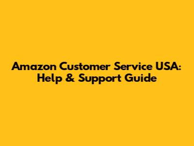 Amazon Customer Service USA: Help & Support Guide