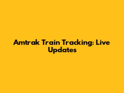 Amtrak Train Tracking: Live Updates