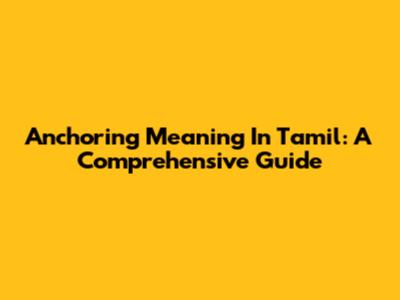 Anchoring Meaning In Tamil: A Comprehensive Guide