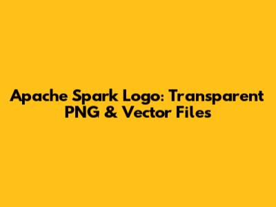 Apache Spark Logo: Transparent PNG & Vector Files
