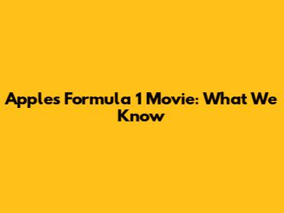 Apple's Formula 1 Movie: What We Know