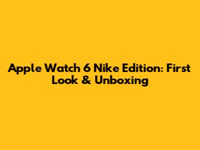 Apple Watch 6 Nike Edition: First Look & Unboxing