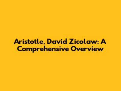 Aristotle, David Zicolaw: A Comprehensive Overview