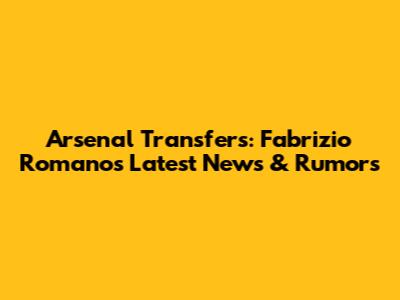 Arsenal Transfers: Fabrizio Romano's Latest News & Rumors