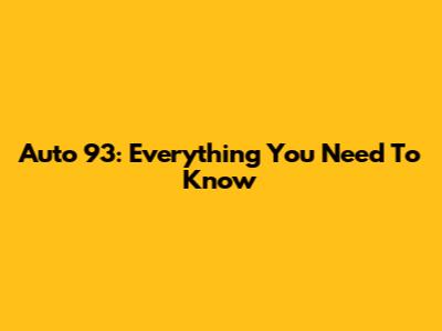 Auto 93: Everything You Need To Know