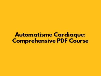 Automatisme Cardiaque: Comprehensive PDF Course
