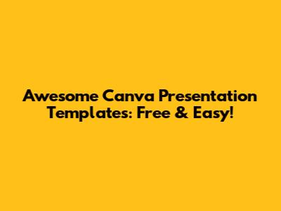Awesome Canva Presentation Templates: Free & Easy!