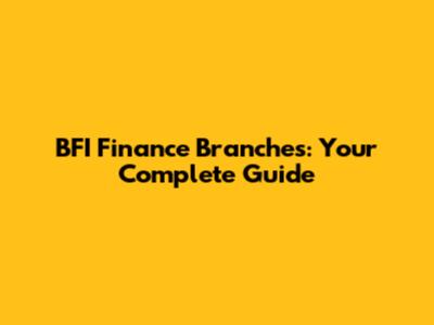 BFI Finance Branches: Your Complete Guide