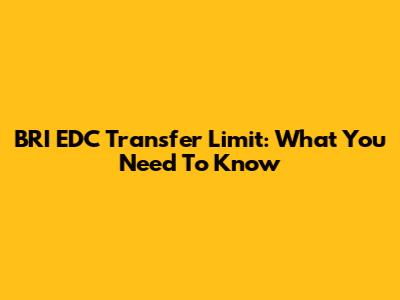 BRI EDC Transfer Limit: What You Need To Know