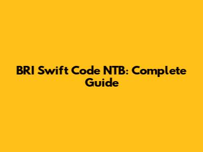 BRI Swift Code NTB: Complete Guide