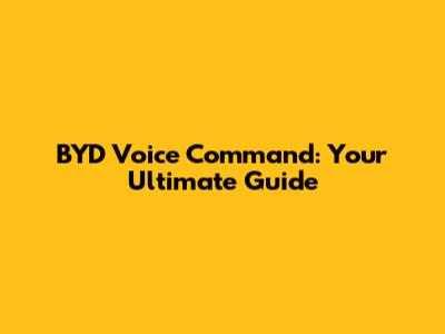BYD Voice Command: Your Ultimate Guide