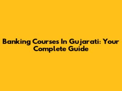 Banking Courses In Gujarati: Your Complete Guide