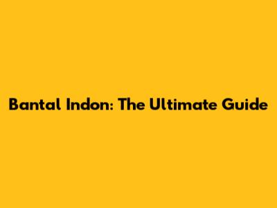 Bantal Indon: The Ultimate Guide