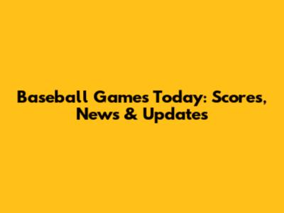 Baseball Games Today: Scores, News & Updates